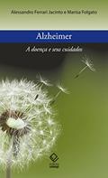 Ler Alzheimer: A doença e seus cuidados, do autor Alessandro Ferrari Jacinto; Marisa Folgato Ler Alzheimer: A doença e seus cuidados, do autor Alessandro Ferrari Jacinto; Marisa Folgato
