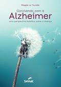 Ler Convivendo com o Alzheimer: Uma perspectiva holística sobre a doença, do autor Maggie La Tourelle Ler Convivendo com o Alzheimer: Uma perspectiva holística sobre a doença, do autor Maggie La Tourelle