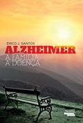 Ler Alzheimer: A família, a doença, do autor Érico J. Santos