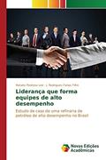 Ler Liderança que forma equipes de alto desempenho: Estudo de caso de uma refinaria de petróleo de alto desempenho no Brasil, do autor Pedroso Lee Renato; Farias Filho J. Rodrigues