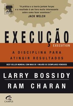 Execução. A Disciplina Para Atingir Resultados, do autor Bossidy, Larry^Charan, Ram