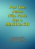 Ler Por Que Jesus Não Pode Ser o Mashiach, do autor Marcos Aguiar também chamado Yochanan Ben Yosef Ler Por Que Jesus Não Pode Ser o Mashiach, do autor Marcos Aguiar também chamado Yochanan Ben Yosef