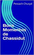 Ler Bons Momentos de Chassidut, do autor Pessach Chusyd Ler Bons Momentos de Chassidut, do autor Pessach Chusyd