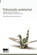 Ler Tributação Ambiental - 1ª Edição 2014: Reflexões sobre a introdução da variável ambiental no sistema tributário, do autor Carlos Eduardo Peralta Montero Ler Tributação Ambiental - 1ª Edição 2014: Reflexões sobre a introdução da variável ambiental no sistema tributário, do autor Carlos Eduardo Peralta Montero