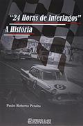 Ler 24 Horas de Interlagos. A História, do autor Paulo Roberto Peralta Ler 24 Horas de Interlagos. A História, do autor Paulo Roberto Peralta