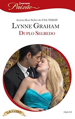Duplo Segredo (Harlequin Jessica Especial Livro 333), do autor Lynne Graham