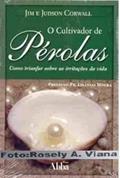 Ler O Cultivador De Pérolas - Como Triunfar Sobre As Irritações Da Vi, do autor Jim Judson Corwall