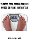 Ler 15 Dicas para perder aqueles quilos de férias irritantes !, do autor Anderson Neo Ler 15 Dicas para perder aqueles quilos de férias irritantes !, do autor Anderson Neo