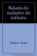 Ler Balada Do Nadador Do Infinito (Portuguese Edition), do autor Alvaro Pacheco Ler Balada Do Nadador Do Infinito (Portuguese Edition), do autor Alvaro Pacheco