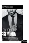 Ler Colaboração Premiada e Prova de Corroboração, do autor Luiz Antonio Borri Ler Colaboração Premiada e Prova de Corroboração, do autor Luiz Antonio Borri
