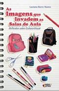 Ler As Imagens que Invadem as Salas de Aula, do autor Luciana Borre Nunes
