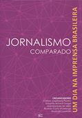 Ler Jornalismo Comparado - Um Dia Na Imprensa Brasileira, do autor Clarissa Josgrilberg Pereira Ler Jornalismo Comparado - Um Dia Na Imprensa Brasileira, do autor Clarissa Josgrilberg Pereira
