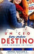 Ler Um CEO em meu Destino : Tudo começou em Vegas., do autor Brenda Castilho; Thalita Martinez