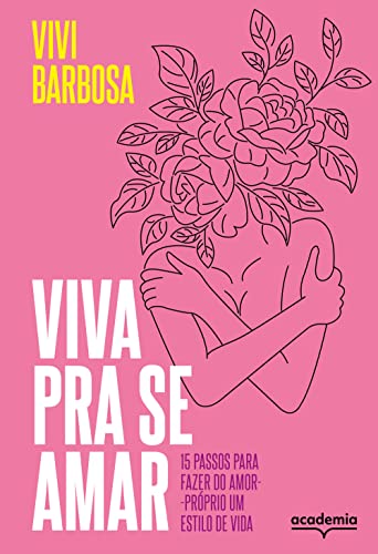 Ler Viva pra se amar: 15 passos para fazer do amor-próprio um estilo de vida, do autor Vivi Barbosa Ler Viva pra se amar: 15 passos para fazer do amor-próprio um estilo de vida, do autor Vivi Barbosa