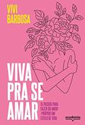 Ler Viva pra se amar: 15 passos para fazer do amor-próprio um estilo de vida, do autor Vivi Barbosa Ler Viva pra se amar: 15 passos para fazer do amor-próprio um estilo de vida, do autor Vivi Barbosa