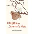 Ler O Vaqueiro e a Senhora das águas, do autor Daniel Marinho Almeida Ler O Vaqueiro e a Senhora das águas, do autor Daniel Marinho Almeida