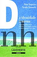 Ler DA IDENTIDADE À NORMA, do autor Vitor Vaqueiro e Nicolás Xamardo Ler DA IDENTIDADE À NORMA, do autor Vitor Vaqueiro e Nicolás Xamardo