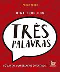 Ler Diga tudo com três palavras, do autor Paulo Tadeu