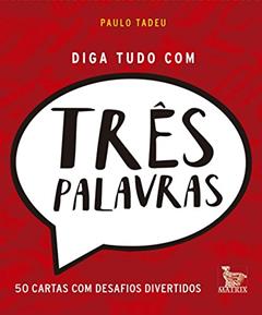 Diga tudo com três palavras, do autor Paulo Tadeu