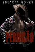 Ler Minha Perdição (Trilogia Minha Livro 1), do autor EDUARDA GOMES Ler Minha Perdição (Trilogia Minha Livro 1), do autor EDUARDA GOMES