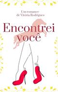 Ler Encontrei você, do autor Vitoria Rodrigues