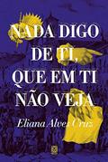Ler Nada digo de ti, que em ti não veja, do autor Eliana Alves Cruz Ler Nada digo de ti, que em ti não veja, do autor Eliana Alves Cruz