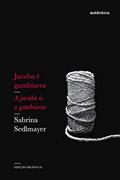 Ler Jacuba é gambiarra: Edição Bilíngue, do autor Sabrina Sedlmayer