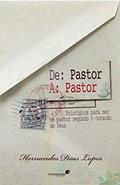 Ler De pastor a pastor: Princípios para ser um bom pastor segundo o coração de Deus, do autor Hernandes Dias Lopes Ler De pastor a pastor: Princípios para ser um bom pastor segundo o coração de Deus, do autor Hernandes Dias Lopes