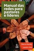 Ler Manual das Redes Para Pastores e Líderes, do autor Marcos Mendes; Leandro Silva