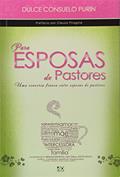 Ler Para Esposas de Pastores. Uma Conversa Franca Entre Esposas de Pastores, do autor Dulce Consuelo Purin
