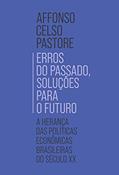 Ler Erros do passado, soluções para o futuro: A herança das políticas econômicas brasileiras do século XX, do autor Affonso Celso Pastore Ler Erros do passado, soluções para o futuro: A herança das políticas econômicas brasileiras do século XX, do autor Affonso Celso Pastore