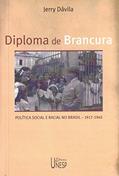 Ler Diploma de brancura: Política social e racial no Brasil, 1917-1945, do autor Jerry Davila