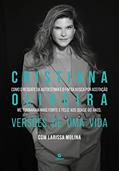 Ler Cristiana Oliveira, versões de uma vida, do autor Cristiana Oliveira; Larissa Molina