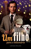 Ler Um filho para o bilionário : Conto de Revellion (A Trapezista), do autor Larissa Molina
