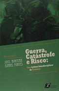 Ler Guerra, Catastrofe e Risco. Uma Leitura Interdisciplinar do Trauma, do autor Joel Birman