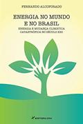 Ler Energia no mundo e no Brasil energia e mudança climática catastrófica no século XXI, do autor Fernando Alcoforado