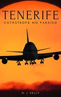 Ler Tenerife: Catástrofe no Paraíso, do autor O. J. Kelly