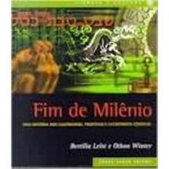 Fim de Milênio. Uma História dos Calendários, Profecias e Catástrofes Cósmicas, do autor Bertilia Leite; Othon Winter