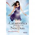 Ler A catastrófica história de nós dois, do autor Jess Rothenberg