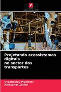 Ler Projetando ecossistemas digitais no sector dos transportes, do autor Vyacheslav Munister; Aleksandr Zolkin Ler Projetando ecossistemas digitais no sector dos transportes, do autor Vyacheslav Munister; Aleksandr Zolkin