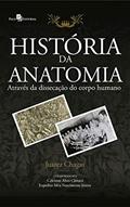 Ler História da Anatomia Através da Dissecação do Corpo Humano, do autor Juarez e Silva Chagas Ler História da Anatomia Através da Dissecação do Corpo Humano, do autor Juarez e Silva Chagas
