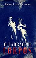 Ler O Ladrão de Corpos, do autor Robert Louis Stevenson