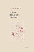 Ler O Livro das Coisas Menores, do autor Antonio Cescatto