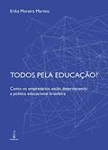 Ler Todos pela educação?: Como os empresários estão determinando a política educacional brasileira, do autor Erika Moreira Martins