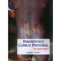 Ler Diagnóstico Clínico Postural. Um Guia Prático, do autor Angela Santos