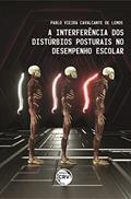 Ler A interferência dos distúrbios posturais no desempenho escolar, do autor Pablo Vieira Cavalcante de Lemos Ler A interferência dos distúrbios posturais no desempenho escolar, do autor Pablo Vieira Cavalcante de Lemos
