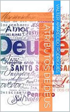 ATRIBUTOS DE DEUS, do autor VALTER APARECIDO RODRIGUES