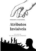 Ler Atributos Invisíveis: Pergunte à Natureza., do autor Willian Douglas Fernandes
