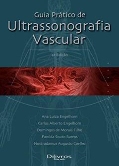 Guia Prático De Ultrassonografia Vascular, do autor Nostradamus A. Coelho, Ana Luiza Engelhorn, Carlos Engelhorn, Domingos Morais Filho,fanilda Barros