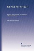 Ler Rã-txa hu-ní-ku-?: a lingua dos caxinauás do rio Ibuaçu, affluente do Muru (Portuguese Edition), do autor João Capistrano de Abreu